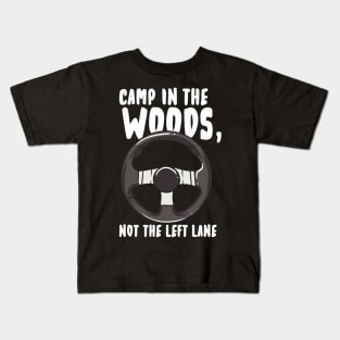 Camp In The Woods Not the Left Lane Kids T-Shirt